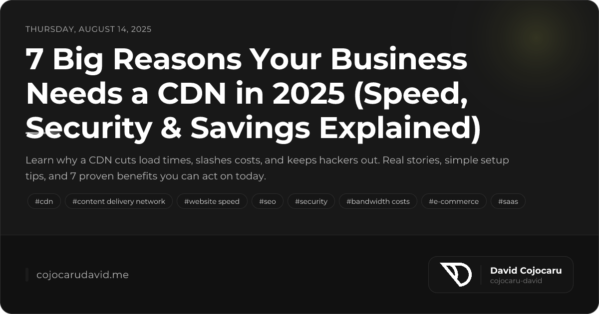 7 Big Reasons Your Business Needs a CDN in 2025 (Speed, S...